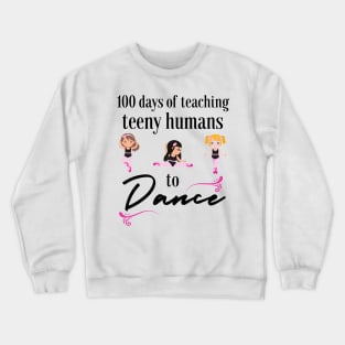 100 days of school for dance teachers Crewneck Sweatshirt